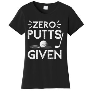 Zero Putts Given Golf Funny Golfer Golf Player Golfing Dad Women's T-Shirt