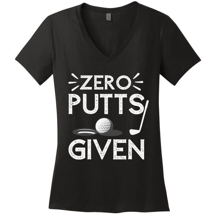 Zero Putts Given Golf Funny Golfer Golf Player Golfing Dad Women's V-Neck T-Shirt