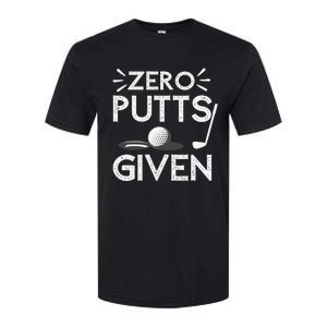 Zero Putts Given Golf Funny Golfer Golf Player Golfing Dad Softstyle CVC T-Shirt