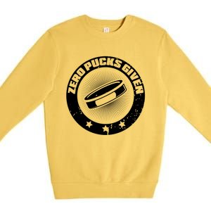 Zero Pucks Given Ice Hockey Gift Premium Crewneck Sweatshirt