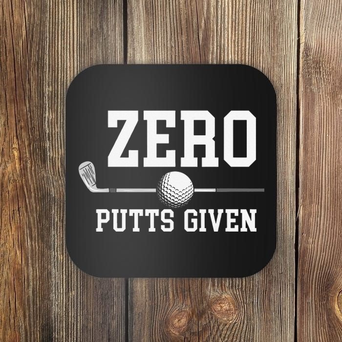 Zero Putts Given Golfer Golf Player Jokes Funny Golf Coaster