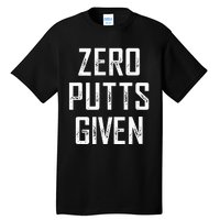 Zero Putts Given Tall T-Shirt