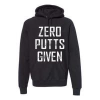 Zero Putts Given Premium Hoodie