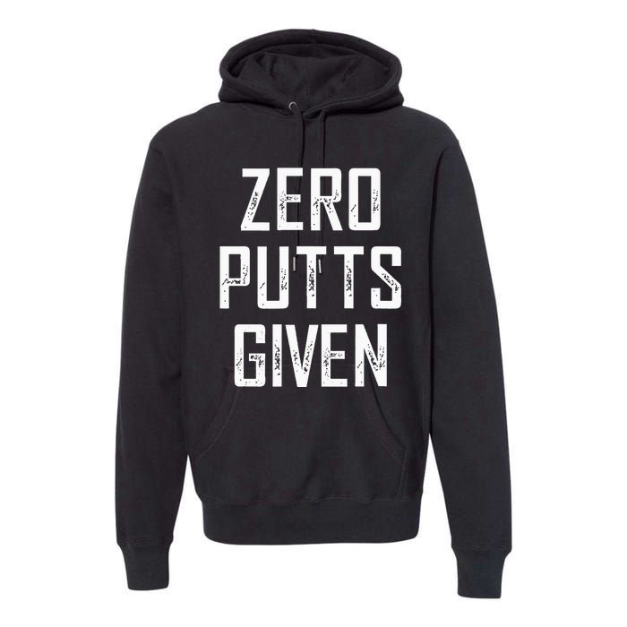 Zero Putts Given Premium Hoodie