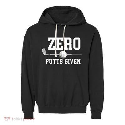 Zero Putts Given Golfer Golf Player Jokes Funny Golf Garment-Dyed Fleece Hoodie