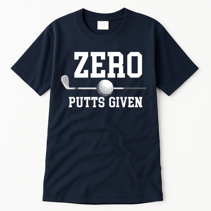 Zero Putts Given Golfer Golf Player Jokes Funny Golf Tall T-Shirt