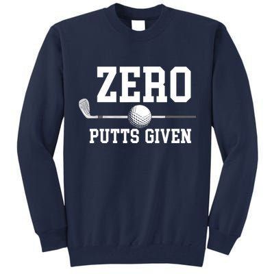 Zero Putts Given Golfer Golf Player Jokes Funny Golf Tall Sweatshirt