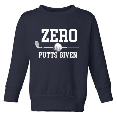 Zero Putts Given Golfer Golf Player Jokes Funny Golf Toddler Sweatshirt