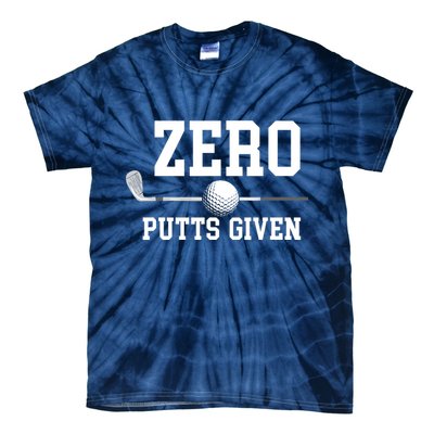 Zero Putts Given Golfer Golf Player Jokes Funny Golf Tie-Dye T-Shirt