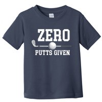 Zero Putts Given Golfer Golf Player Jokes Funny Golf Toddler T-Shirt