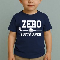 Zero Putts Given Golfer Golf Player Jokes Funny Golf Toddler T-Shirt