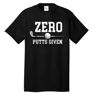 Zero Putts Given Golf Player Funny Tall T-Shirt