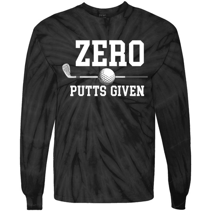 Zero Putts Given Golf Player Funny Tie-Dye Long Sleeve Shirt