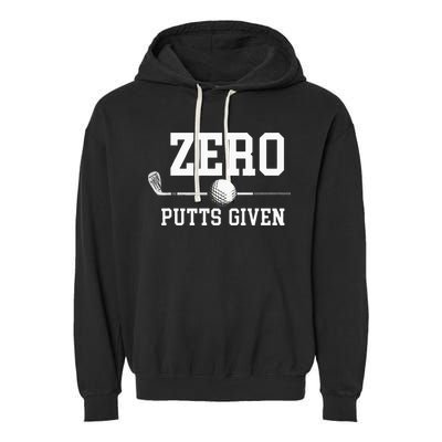 Zero Putts Given Golfer Golf Player Jokes Funny Golf Garment-Dyed Fleece Hoodie