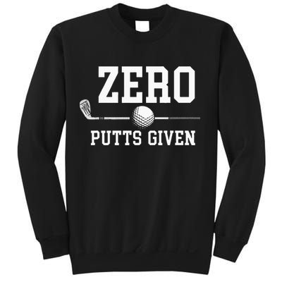 Zero Putts Given Golfer Golf Player Jokes Funny Golf Sweatshirt