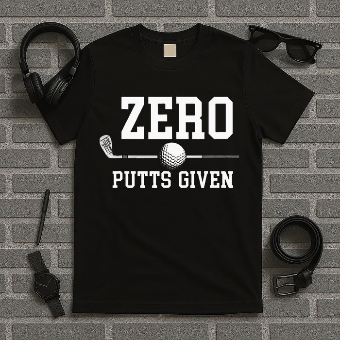 Zero Putts Given Golfer Golf Player Jokes Funny Golf T-Shirt