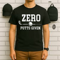 Zero Putts Given Golfer Golf Player Jokes Funny Golf T-Shirt