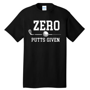 Zero Putts Given Golfer Golf Player Jokes Funny Golf Tall T-Shirt