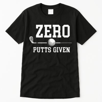 Zero Putts Given Golfer Golf Player Jokes Funny Golf Tall T-Shirt