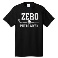 Zero Putts Given Golfer Golf Player Jokes Funny Golf Tall T-Shirt