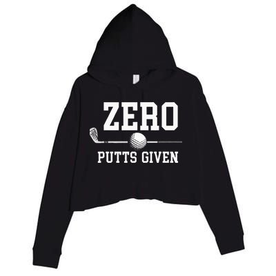 Zero Putts Given Golfer Golf Player Jokes Funny Golf Crop Fleece Hoodie