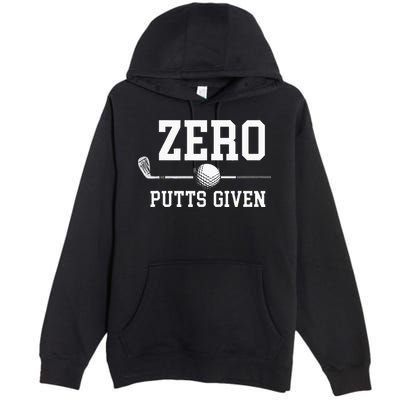 Zero Putts Given Golfer Golf Player Jokes Funny Golf Premium Pullover Hoodie