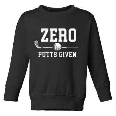 Zero Putts Given Golfer Golf Player Jokes Funny Golf Toddler Sweatshirt