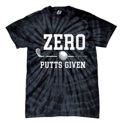 Zero Putts Given Golfer Golf Player Jokes Funny Golf Tie-Dye T-Shirt