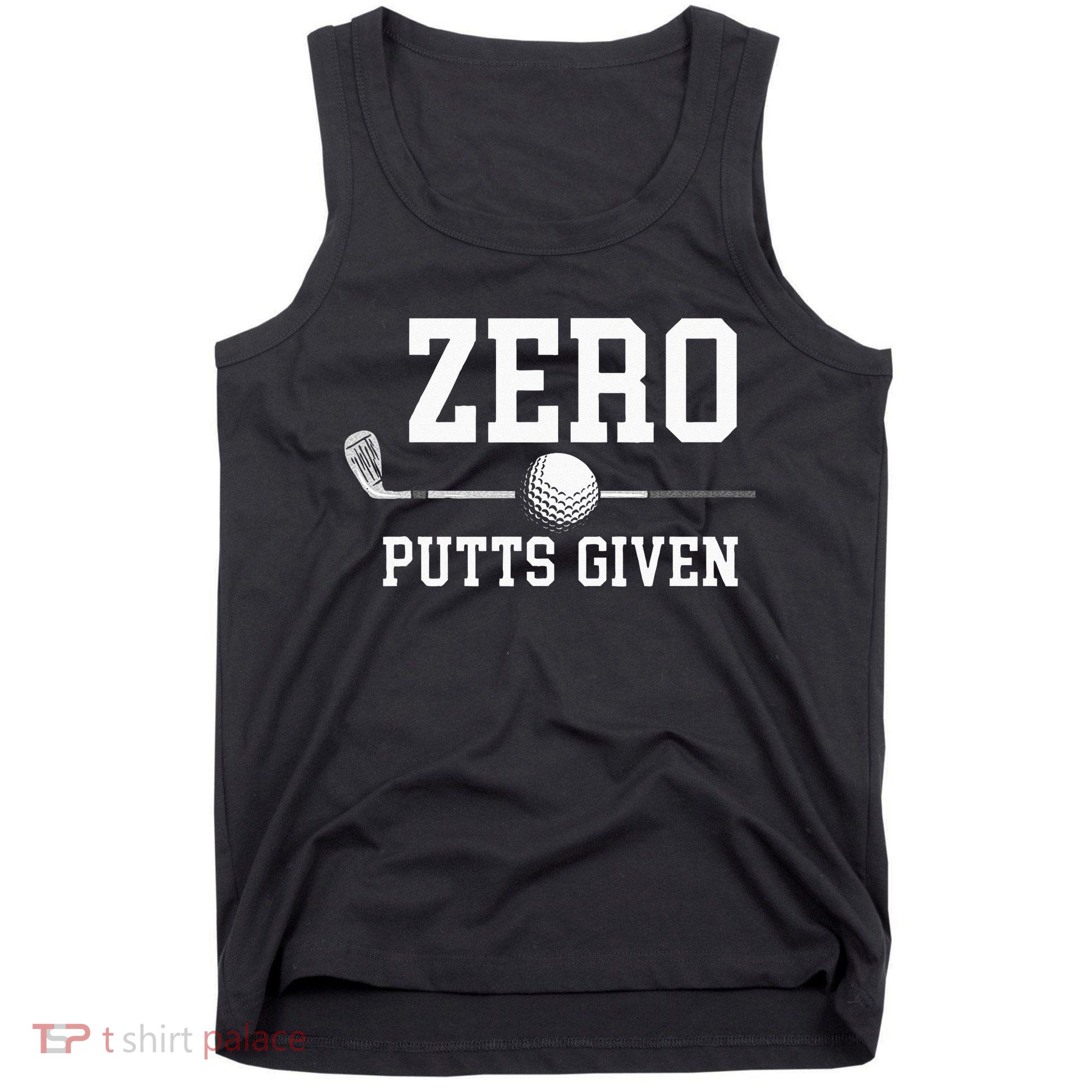Zero Putts Given Golfer Golf Player Jokes Funny Golf Tank Top