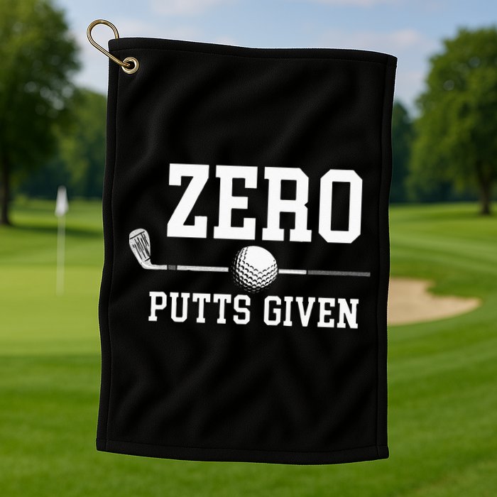 Zero Putts Given Golfer Golf Player Jokes Funny Golf Golf Towel