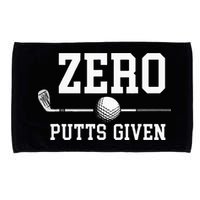 Zero Putts Given Golfer Golf Player Jokes Funny Golf Microfiber Hand Towel