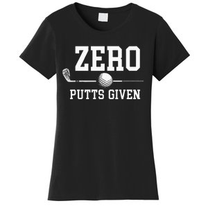 Zero Putts Given Golfer Golf Player Jokes Funny Golf Women's T-Shirt