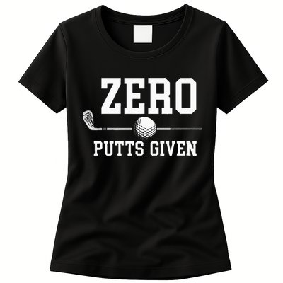Zero Putts Given Golfer Golf Player Jokes Funny Golf Womens T-Shirt