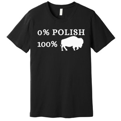 Zero Percent Polish 100 Percent Buffalo Premium T-Shirt