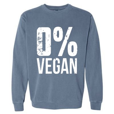 Zero Percent Vegan Funny BBQ Carnivore Meat Eater Garment-Dyed Sweatshirt