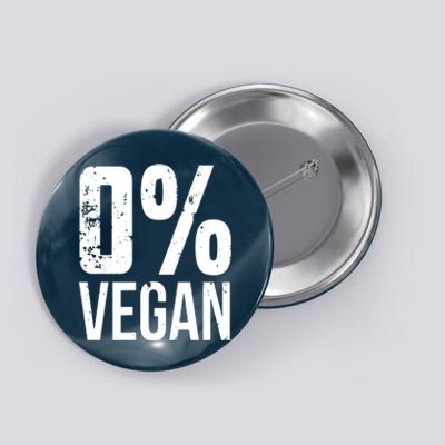 Zero Percent Vegan Funny BBQ Carnivore Meat Eater Button