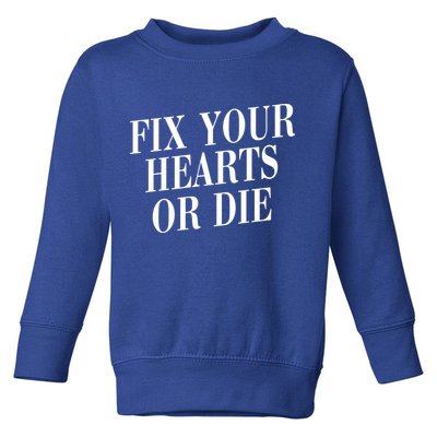 Zoe Rose Bryant Fix Your Hearts Or Die Toddler Sweatshirt