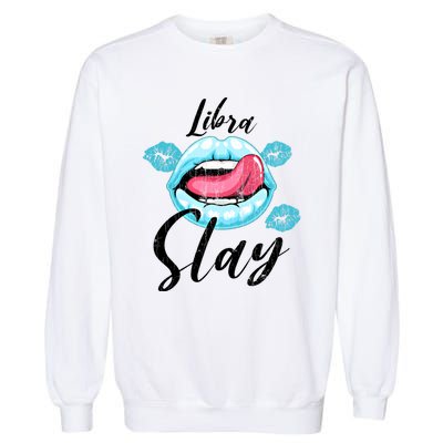 Zodiac Sign Funny Libra Slay Graphic Cute Gift Garment-Dyed Sweatshirt