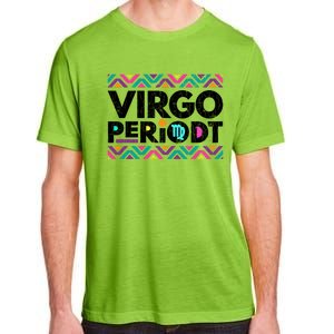 Zodiac Sign Funny Virgo Periodt Graphic Great Gift Adult ChromaSoft Performance T-Shirt