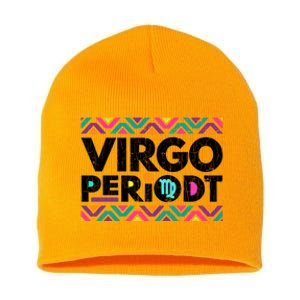 Zodiac Sign Funny Virgo Periodt Graphic Great Gift Short Acrylic Beanie