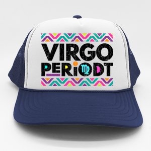 Zodiac Sign Funny Virgo Periodt Graphic Great Gift Trucker Hat