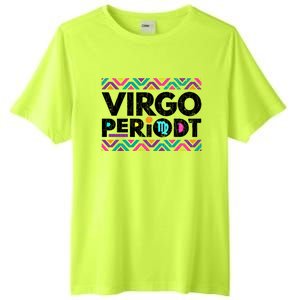 Zodiac Sign Funny Virgo Periodt Graphic Great Gift Tall Fusion ChromaSoft Performance T-Shirt