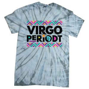 Zodiac Sign Funny Virgo Periodt Graphic Great Gift Tie-Dye T-Shirt