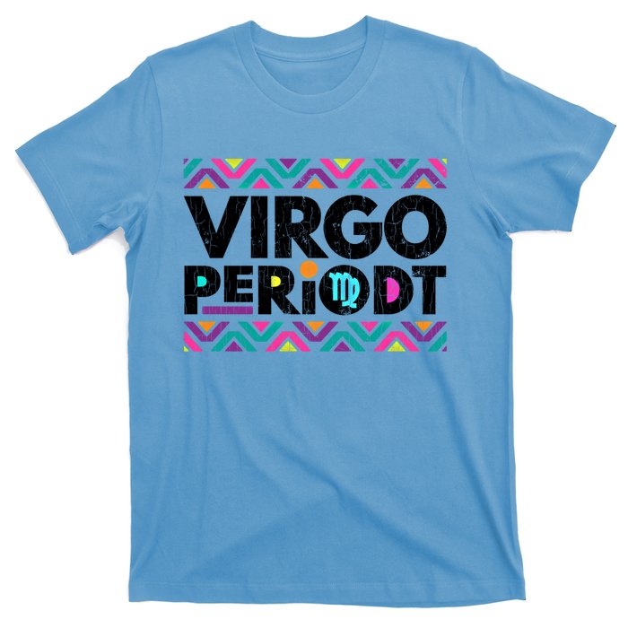 Zodiac Sign Funny Virgo Periodt Graphic Great Gift T-Shirt