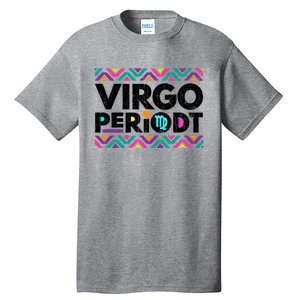 Zodiac Sign Funny Virgo Periodt Graphic Great Gift Tall T-Shirt