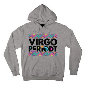 Zodiac Sign Funny Virgo Periodt Graphic Great Gift Tall Hoodie