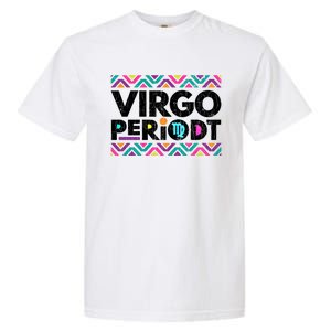 Zodiac Sign Funny Virgo Periodt Graphic Great Gift Garment-Dyed Heavyweight T-Shirt