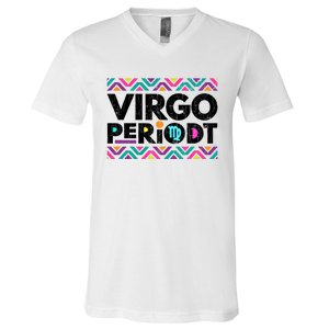 Zodiac Sign Funny Virgo Periodt Graphic Great Gift V-Neck T-Shirt