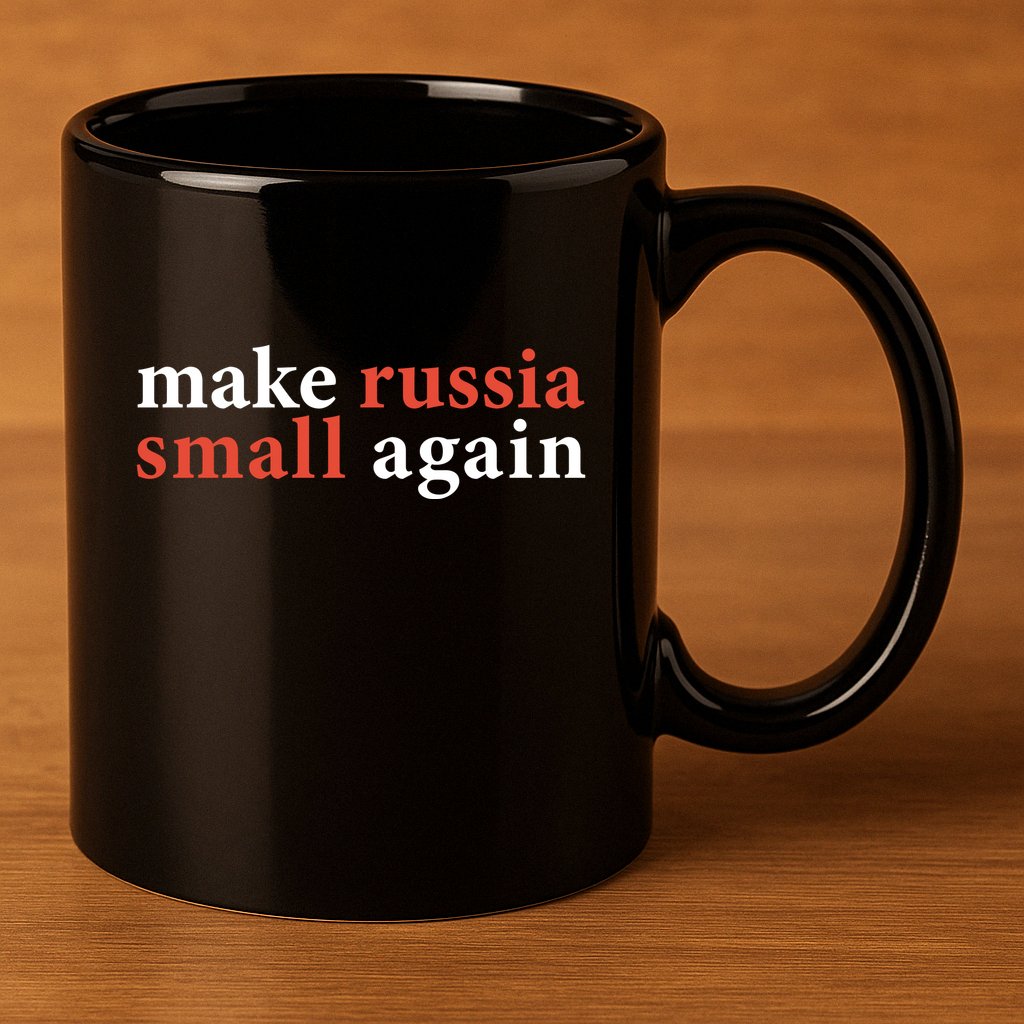 Zelenskyy Saying Make Russia Small Again 11oz C Handle Ceramic Mug