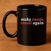 Zelenskyy Saying Make Russia Small Again 11oz C Handle Ceramic Mug